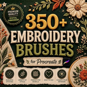 May include: A digital embroidery brush set for Procreate featuring 350+ brushes, displayed with embroidered text, floral motifs, and five circular icons labeled realistic stitches, variety of styles, perfect for details, easy to use, and elevate your artwork.