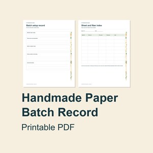 May include: Two white printable pages for a handmade paper batch record. The left page is titled Batch setup record with fields for batch ID, fiber source, and notes. The right page is titled Sheet and fiber index with a grid for tracking data.