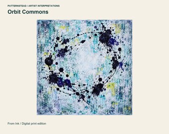 May include: A square digital print titled Orbit Commons by Patternstead. The artwork features a textured background of white, teal, and yellow hues overlaid with a circular arrangement of black ink splatters and dark blue paint spots.