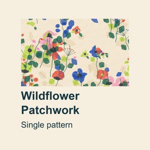 May include: A textile pattern featuring a wildflower patchwork design with blue, red, pink, and green floral elements on a cream background. The text Wildflower Patchwork Single pattern is printed in dark blue below the floral illustration.