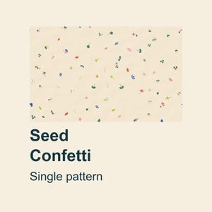 May include: A light cream-colored fabric featuring a scattered pattern of tiny, colorful botanical elements including small leaves, stems, and seeds in shades of green, blue, pink, and red. The text Seed Confetti Single pattern is below.