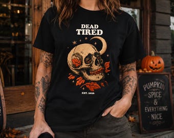 Dead Tired Skull Shirt, Gothic Skull and Crescent Moon Tee, Memento Mori Autumn Leaves Graphic, Witchy Halloween Shirt for Fall
