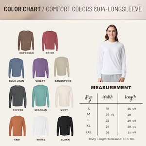 May include: A color chart for Comfort Colors 6014 long-sleeve shirts displaying eleven color options including espresso, brick, blue jean, violet, sandstone, pepper, seafoam, ivory, yam, white, and black, with a size chart showing width and length in inches.