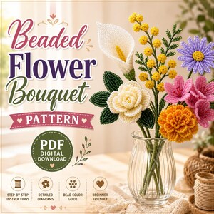 May include: A digital PDF pattern for a beaded flower bouquet featuring text that reads Beaded Flower Bouquet PATTERN PDF DIGITAL DOWNLOAD. The image displays a clear glass vase containing beaded flowers in white, yellow, purple, and pink.