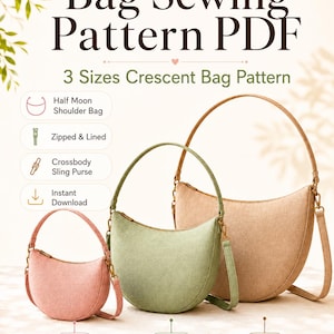 Bag Sewing Pattern PDF, 3 Sizes, Crescent Bag Pattern, Half Moon Shoulder Bag, Zipped and Lined, Crossbody Sling Purse, Instant Download