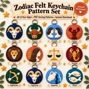 May include: A Zodiac Felt Keychain Pattern Set featuring 12 circular felt ornaments representing star signs. Each includes a bronze ring and a label with the name of the sign. The text reads: Zodiac Felt Keychain Pattern Set, All 12 Star Signs, PDF Sewing Patterns, Instant Download.