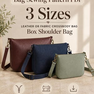 May include: A PDF bag sewing pattern for a box shoulder bag in 3 sizes, suitable for leather or fabric. The image displays three crossbody bags in burgundy, navy blue, and sage green, each with a zipper, lining, and an adjustable shoulder strap.