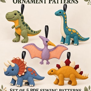 May include: Five felt dinosaur ornaments featuring a T-Rex, long-necked dinosaur, pterodactyl, triceratops, and stegosaurus, each with a black hanging loop. Text reads: FELT DINOSAUR ORNAMENT PATTERNS, SET OF 5 PDF SEWING PATTERNS, INSTANT DOWNLOAD.
