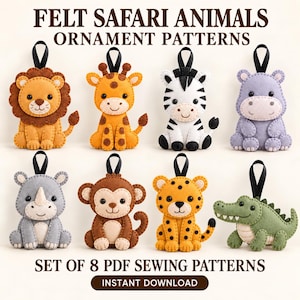 Peut inclure: Un ensemble de huit ornements en feutrine représentant des animaux de safari : lion, girafe, zèbre, hippopotame, rhinocéros, singe, léopard et crocodile, chacun avec une boucle en ruban noir. Le texte indique FELT SAFARI ANIMALS ORNAMENT PATTERNS.