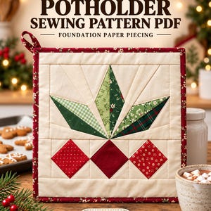 May include: A square potholder featuring a foundation paper pieced holly leaf design in green, red, and cream fabric. The text reads HOLLY POTHOLDER SEWING PATTERN PDF FOUNDATION PAPER PIECING and 2 SIZES. The border is a red floral print.