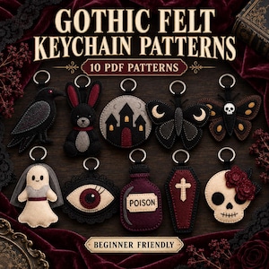 May include: Ten felt keychain patterns featuring a crow, rabbit, haunted house, butterflies, ghost, eye, poison bottle, coffin, and skull. The text reads GOTHIC FELT KEYCHAIN PATTERNS, 10 PDF PATTERNS, and BEGINNER FRIENDLY. Each item has a metal ring.