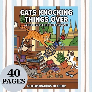 May include: A colouring book titled Cats Knocking Things Over: A Mischievous Colouring Adventure with 40 pages and 40 illustrations to colour. The cover features an orange tabby cat knocking over a blue vase, a calico cat, and a grey tabby cat on a desk.