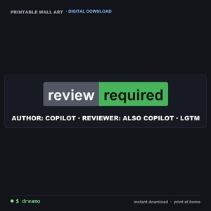 May include: A digital wall art graphic on a black background featuring the text PRINTABLE WALL ART and DIGITAL DOWNLOAD. A central box displays the words review required in white and black text, followed by AUTHOR: COPILOT · REVIEWER: ALSO COPILOT · LGTM.