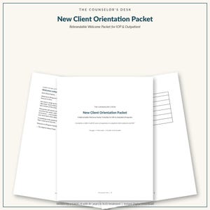 May include: A New Client Orientation Packet template for IOP and Outpatient programmes by The Counselor's Desk. The document features a welcome letter, a cover page with programme details, and a page with a table for client information and notes.