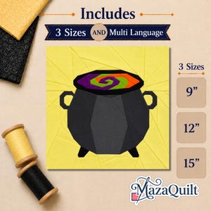 May include: A quilt block pattern featuring a black cauldron with a purple, green, and orange swirling liquid on a yellow background. Text includes Includes 3 Sizes AND Multi Language, 3 Sizes, 9", 12", 15", and MazaQuilt. Two spools of thread in yellow and black are visible.