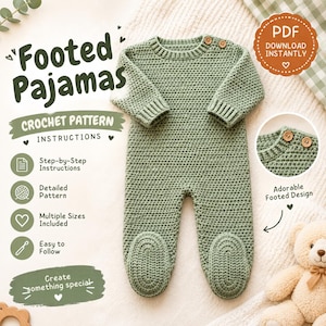 May include: A sage green crocheted footed pajama set featuring long sleeves, a round neckline with two small wooden buttons, and integrated feet. The image includes text: Footed Pajamas, Crochet Pattern, Instructions, Step-by-Step, PDF Download.