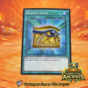 Könnte beinhalten: Eine rechteckige Sammelkarte mit dem Titel Bounce Spell, einem grünen Rand und einer zentralen Abbildung eines goldenen Auge des Horus-Symbols. Der Text lautet: Take control of a face-up Spell Card card in the field, and apply its effect as though you activated it.