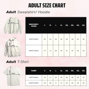 May include: An adult size chart for sweatshirts, hoodies, and t-shirts. The chart displays width and length measurements in inches for sizes S through 5XL. Illustrations of a white sweatshirt, hoodie, and t-shirt show where to measure.