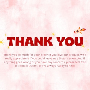 May include: A pink watercolor-style card featuring the bold red text THANK YOU, accented by yellow star icons and a small cartoon rocket ship. Below the text, a message encourages customers to leave a 5-star review and contact for support.