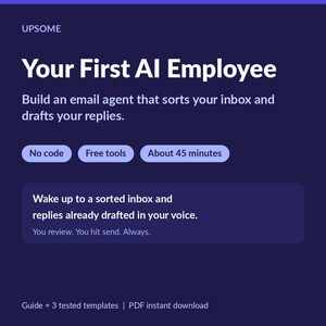 Könnte beinhalten: Eine dunkelblaue digitale Grafik mit weißem Text: UPSOME, Your First AI Employee, Build an email agent that sorts your inbox and drafts your replies. Enthält Schaltflächen für No code, Free tools, About 45 minutes und einen PDF-Download.