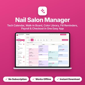 May include: A digital interface for the Nail Salon Manager app displayed on a laptop screen against a pink background. The screen shows a calendar view with appointment slots, client names, and a sidebar menu. Text includes Nail Salon Manager, Tech Calendar, Walk-In Board, Color Library, Fill Reminders, Payroll & Checkout in One Easy App, No Subscription, Works Offline, and Instant Download.