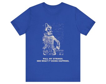 Tirez sur mes ficelles. Voyez ce qui se passe — T-shirt Pinocchio vintage