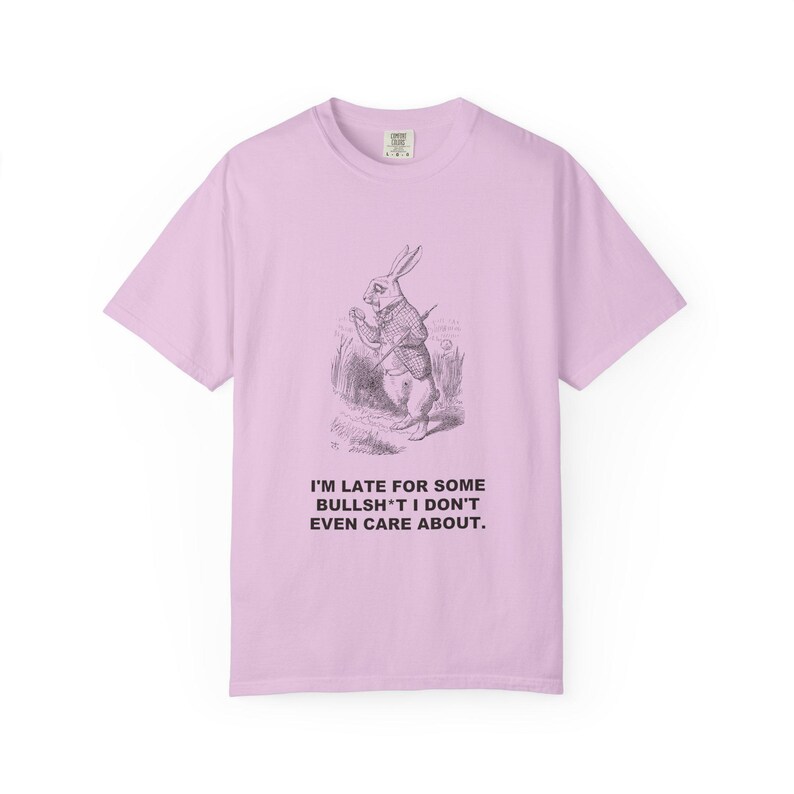 I'm Late for Some Bullsh*t I Don't Even Care About — Vintage White Rabbit Tee image 11
