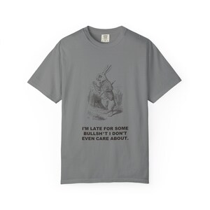 I'm Late for Some Bullsh*t I Don't Even Care About — Vintage White Rabbit Tee image 5