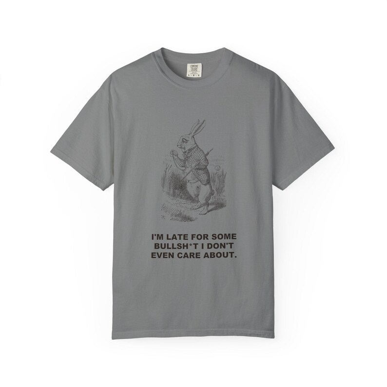 I'm Late for Some Bullsh*t I Don't Even Care About — Vintage White Rabbit Tee image 5