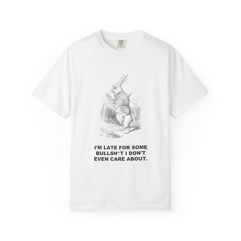 I'm Late for Some Bullsh*t I Don't Even Care About — Vintage White Rabbit Tee image 2