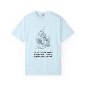 I'm Late for Some Bullsh*t I Don't Even Care About — Vintage White Rabbit Tee image 10