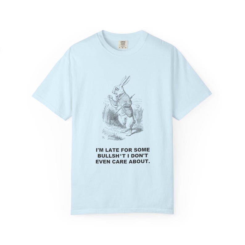 I'm Late for Some Bullsh*t I Don't Even Care About — Vintage White Rabbit Tee image 10