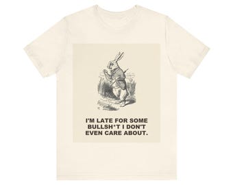 I'm Late for Some Bullsh*t I Don't Even Care About — Vintage White Rabbit Tee