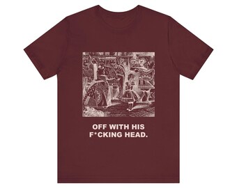 Off With His F*cking Head Queen of Hearts Shirt, John Tenniel Alice in Wonderland Vintage Tee, Funny Boss Gift