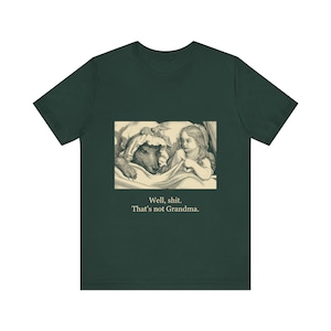 Well Sh*t That's Not Grandma Red Riding Hood Shirt, Gustave Dore Dark Fairy Tale Tee, Funny Gothic Literary Gift image 1
