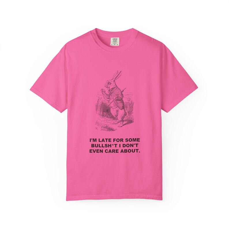I'm Late for Some Bullsh*t I Don't Even Care About — Vintage White Rabbit Tee image 13