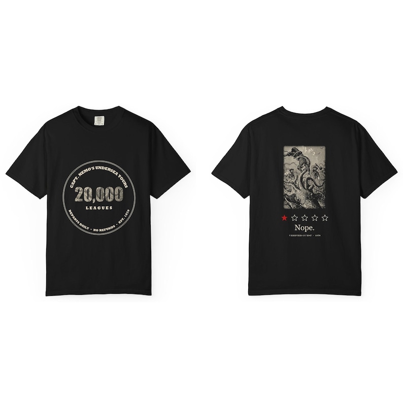 Front and back of the shirt side by side, Black Comfort Colors tee: Capt. Nemo's Undersea Tours. 20,000 Leagues. / Nope.