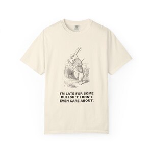 I'm Late for Some Bullsh*t I Don't Even Care About — Vintage White Rabbit Tee image 3
