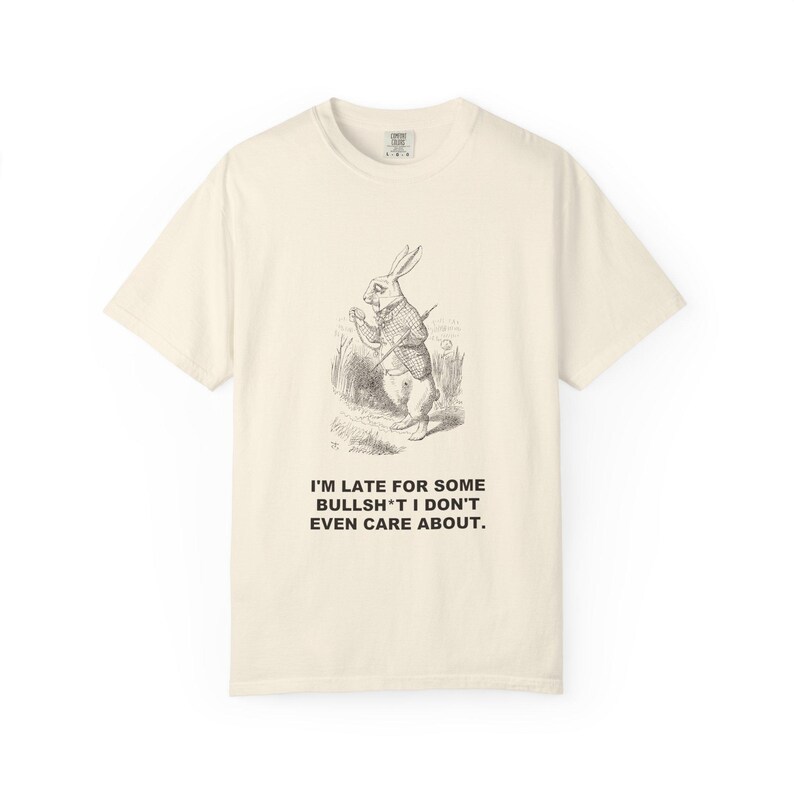 I'm Late for Some Bullsh*t I Don't Even Care About — Vintage White Rabbit Tee image 3