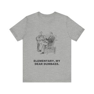 Elementary, My Dear Dumbass — Vintage Sherlock Holmes Tee image 1