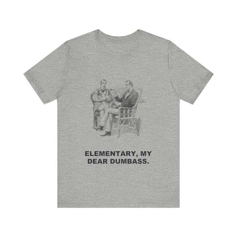 Elementary, My Dear Dumbass — Vintage Sherlock Holmes Tee image 1