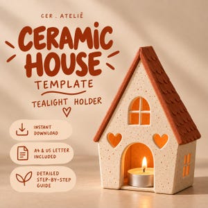May include: A ceramic house tealight holder with a speckled cream facade, a terracotta-colored roof, and heart-shaped cutouts. Text reads: CER. ATELIÊ CERAMIC HOUSE TEMPLATE TEALIGHT HOLDER, INSTANT DOWNLOAD, A4 & US LETTER INCLUDED, DETAILED STEP-BY-STEP GUIDE.