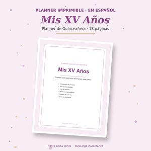 May include: A printable 18-page Quinceañera planner in Spanish with a light purple background. The cover features the text "PLANNER IMPRIMIBLE EN ESPAÑOL", "Mis XV Años", and "Planner de Quinceañera 18 páginas". The inner page lists planning sections.