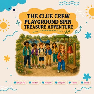 Peut inclure: Une illustration numérique intitulée THE CLUE CREW PLAYGROUND SPIN TREASURE ADVENTURE montrant six enfants divers dans un parc avec une cloche rouge, une structure de baleine bleue et une fontaine. En bas, des étiquettes pour Kids Age 7-12, Teachers, Therapists, Caregivers, Families, et Parents.