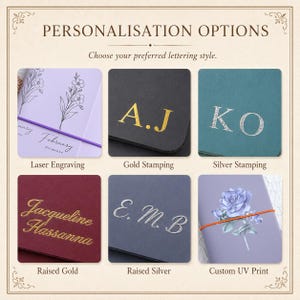 May include: A grid of six personalization options for journals: laser engraving with floral art, gold stamping with initials, silver stamping with initials, raised gold embroidery with a name, raised silver embroidery with initials, and custom UV print.