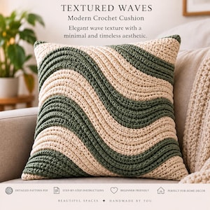 May include: A square crochet cushion featuring a textured wave pattern in alternating stripes of cream and dark sage green yarn. The text on the image reads: TEXTURED WAVES, Modern Crochet Cushion, Elegant wave texture with a minimal and timeless aesthetic.