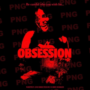 May include: A black and red graphic poster featuring a high-contrast silhouette of a person with a wide smile. The text reads "Be careful who you wish for...", "OBSESSION", and "WRITTEN AND DIRECTED BY CURRY BARKER" against a repeating "PNG" watermark.