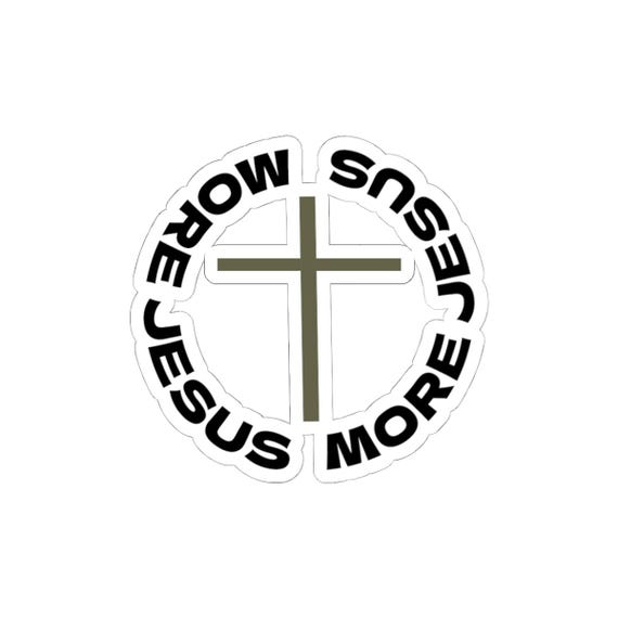 More Jesus Kiss-Cut Stickers, Vinyl Decal, Christian Cross Art (Glossy Finish)