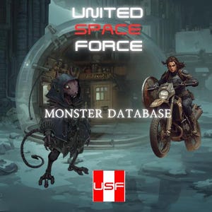 May include: A digital illustration featuring the text UNITED SPACE FORCE MONSTER DATABASE and USF. A small, dark-hooded creature with a long tail stands on the left, while a person in dark tactical gear rides a motorcycle on the right.