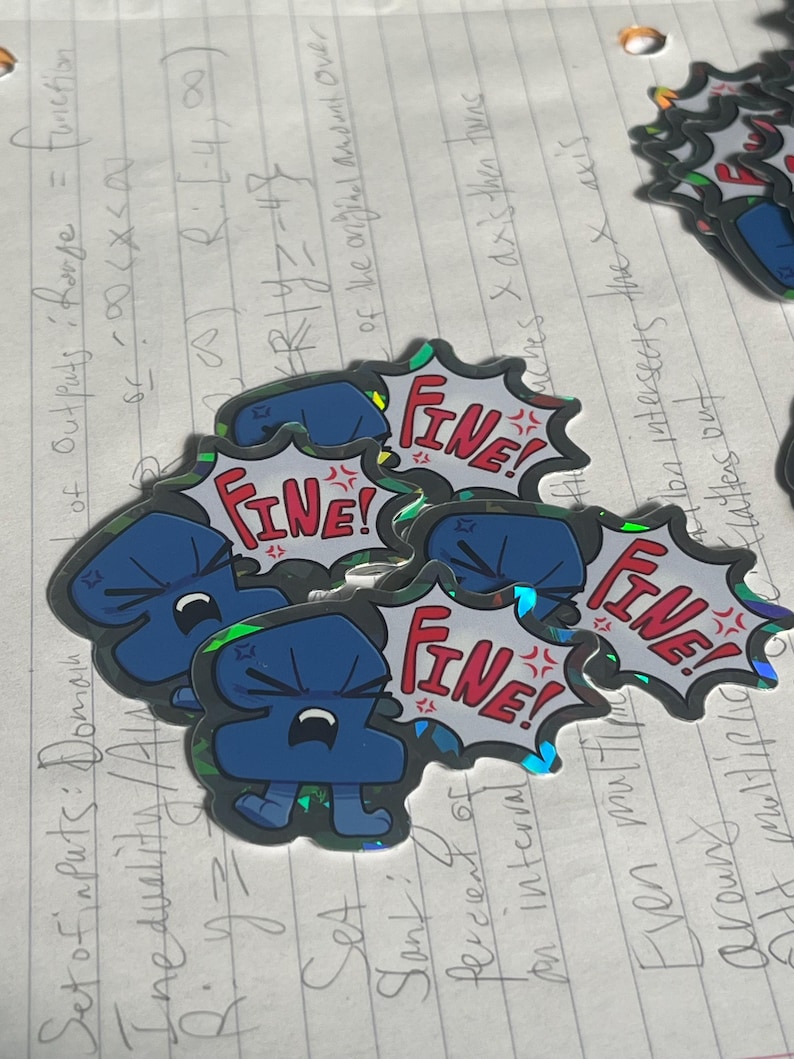 May include: A collection of die-cut stickers featuring a blue cartoon character with an angry expression. Each sticker includes a white speech bubble with a jagged black outline containing the red text FINE! and small red angry symbols.